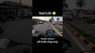 Sad Life 😞 #sad #shorts #short #allindiavlogsiraj #rider #viralvideos #ride #automobile #yt #foryou