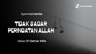 TIDAK SADAR PERINGATAN ALLAH | USTADZ OEMAR MITA | @OemarMitaSyameela