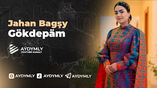 Jahan Bagşy - Gökdepäm