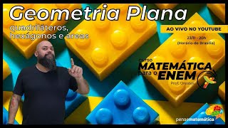 Curso Enem Matemática - Geometria Plana: quadriláteros, hexágonos e áreas - Aula 20/28