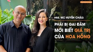 MC Huyền Châu: Phải bị gai đâm mới biết giá trị của hoa hồng | Diễn Giả Phan Đăng