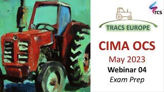 CIMA OCS May 2023 (Tracs Europe) - Webinar 04: Exam Prep