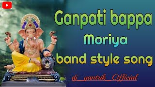 Ganpati bappa moriya [band style song] 🎶_@Dj_yantrik_official#ganpati#ganpatibappa#newganpatisong