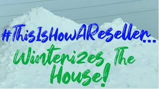 #ThisIsHowAReseller...Winterizes The House