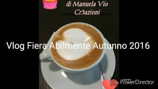 Vlog Fiera Abilmente di Vicenza autunno 2016