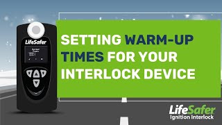 Setting Warm Up Times for Your Interlock Device