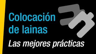 Colocación de lainas – Las mejores prácticas