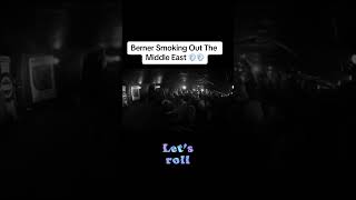 Berner Smoking Out The Middle East