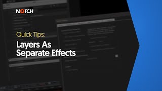 Layers As Separate Effects (Notch Quick Tip)