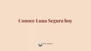 ¡Conoce Luna Segura!