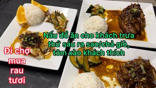 Đi chợ mua rau tươi/Nấu đồ ăn cho khách buổi trưa thứ sai ra sao/cơm chiên chả giò khách thích