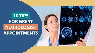 10 Tips For Great Neurologist Appointments!