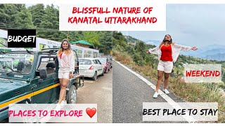 Kanatal Uttarakhand | Blissful Nature | Best place to stay | Explore | Jungle Safari | Adventure