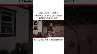 Live cover-song Performance of Trent Reznor's "Hurt"