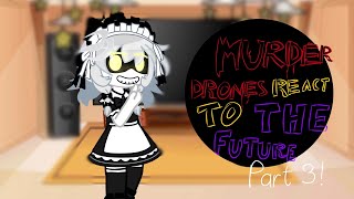 Murder Drones react to the future || Part 3 || Cyn and Doll || Swearing! ||