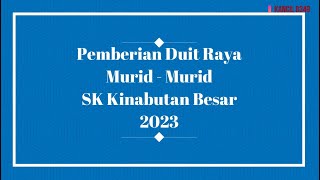 Pemberian Duit Raya Murid - Murid SK Kinabutan Besar 2023