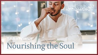 The Remembrance of God 3 - Nourishing the physical body and spiritual soul