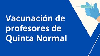 Vacunación de Profesores de Quinta Normal