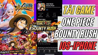 Cách tải One Piece Bounty Rush iOS - iPhone Mới Nhất DNC