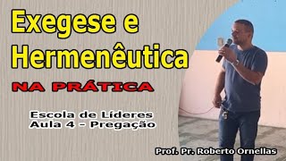 Exegese e Hermenêutica na Prática - Aula 4 - Pregação - Curso de Líderes. Pr Roberto Ornellas