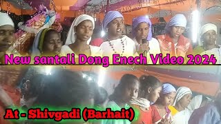 New Santali Dong Enech' Video 2024 || At - Shivgadi (Barhait) || ‎@Santhal_Hopon_Ringtone 