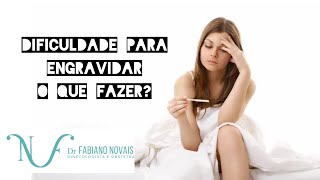 Dificuldade para engravidar: o que fazer