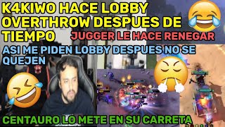 😂K4KIWO HACE LOBBY OVERTHROW DESPUES DE TIEMPO😂😂JUGGER CENTAURO LE HACEN RENEGAR😂