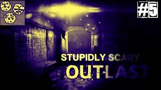 STUPIDLY SCARY | Outlast #5