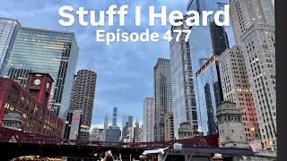 Stuff I Heard 477 Chicago Trip!!