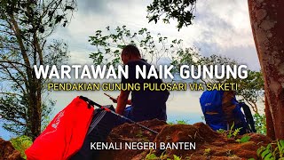 Pendakian Gunung Pulosari Via Saketi - Jangan Lewat Jalur Ini Bikin Lutut Ketemu Dagu.!