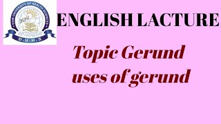 English lacture Gerund and uses of Gerund