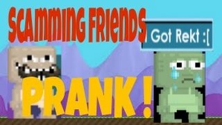 Growtopia#22 SCAMMING FRIENDS PRANK!