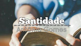 Santidade - Antônia Gomes (letra)