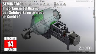 SEMINARIO DE  SOLIDWORKS - IMPORTANCIA DEL DISEÑO EN TIEMPOS DE COVID-19