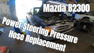 Mazda B2300 Power Steering Pressure Hose Replacement