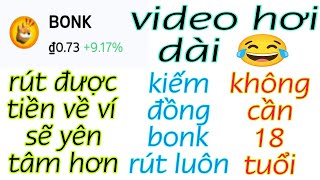 ✅ Rút Tiền Về Ví Là Yên Tâm Nhất - Kiếm Đồng Bonk Cực Ngon Rút Về Ví Cực Nhanh - Không Cần 18 Tuổi 👍