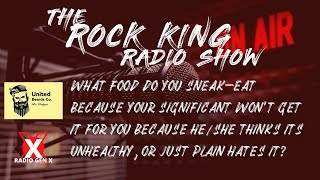 What food do you sneak eat? Jan 9th, Rock King Radio Show