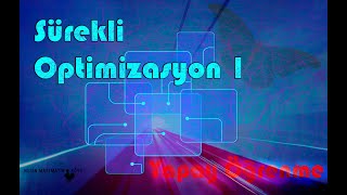 Yapay Öğrenme İçin Matematik | Sürekli Optimizasyon 1 | Figen Öztoprak