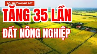 Quá Choáng TĂNG 35 LẦN Đất Nông Nghiệp