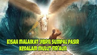 Kisah malaikat Jibril sumpal pasir kedalam mulut Fir'aun #trending