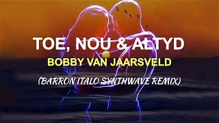 Bobby van Jaarsveld - Toe, Nou & Altyd (Barron Italo Synthwave Remix)