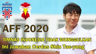 Indonesia Tidak Diunggulkan Di AFF 2020 | Ini Jawaban Shin Tae-yong