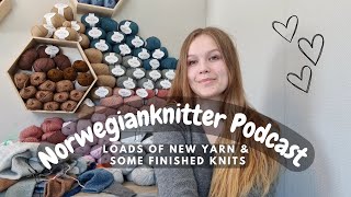 Norwegianknitter Knitting Podcast 005// Loads of New Yarn & Some Finished Knits