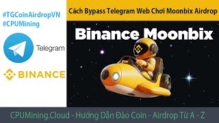 Aridrop #11.2: Cách Bypass Gắp Vàng #Moonbix Binance Mới Nhất #Telegram Web và GPMLogin Từ CPUMining