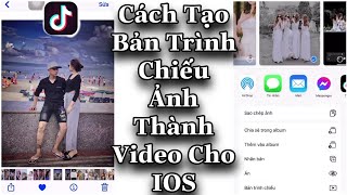 Cách Làm Trend " Bản Trình Chiếu Ảnh Thành Video - Lạc Chốn Hồng Trần " Cho IOS Mới Nhất