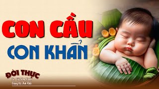 Hấp dẫn vô cùng "CON CẦN CON KHẨN" | Kể Chuyện Đêm Khuya #doctruyendemkhuya