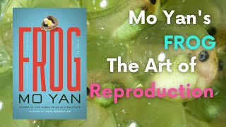 Mo Yan's 莫言 Frog 蛙 (2009) - The Art of Reproduction