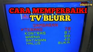 CARA MEMPERBAIKI TV GAMBAR BLURR GANTI PLAYBACK