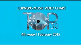 ClipNews Music Video Chart | Top 30 | 4th Week, February 2015