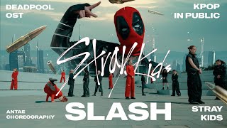 Stray Kids "SLASH" Deadpool & Wolverine OST | ORIGINAL CHOREOGRAPHY | KPOP IN PUBLIC